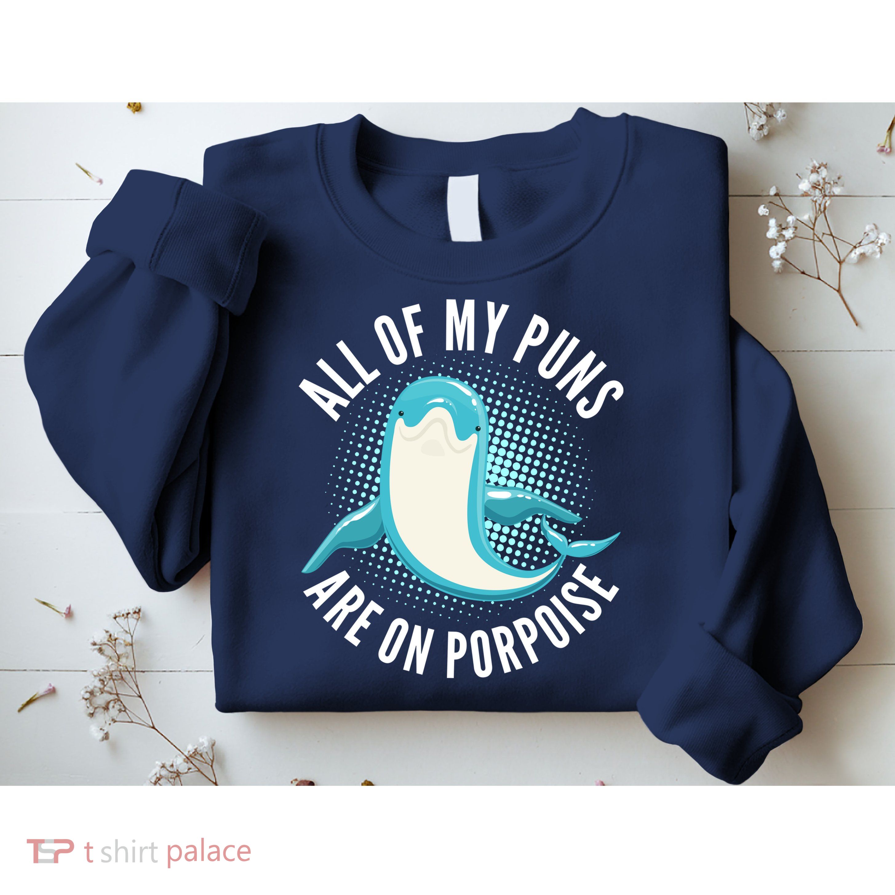 All Of My Puns Are On Porpoise Sweatshirt