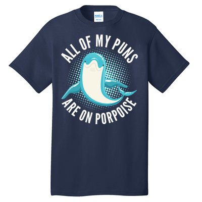 All Of My Puns Are On Porpoise Tall T-Shirt