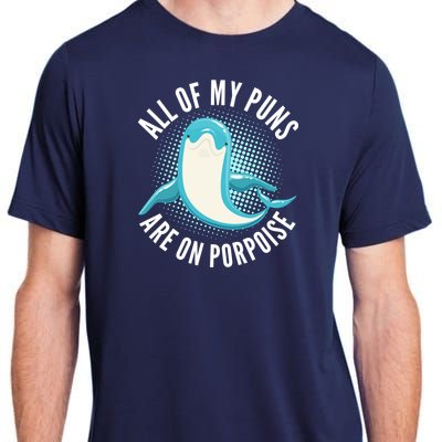 All Of My Puns Are On Porpoise Adult ChromaSoft Performance T-Shirt