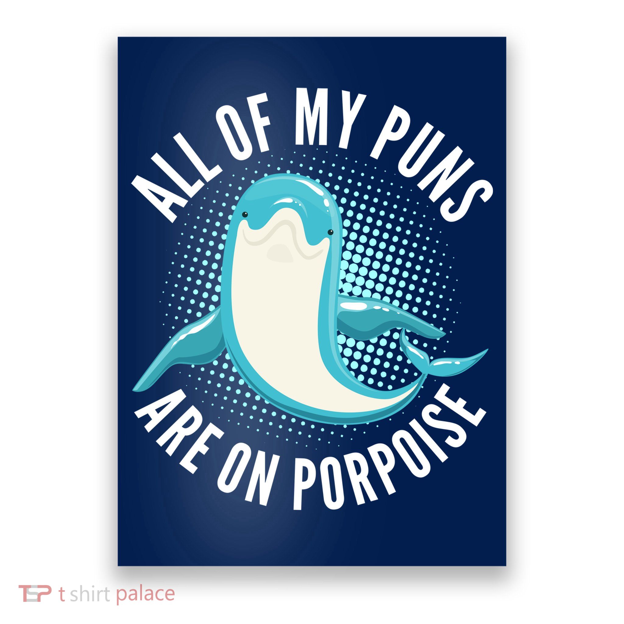 All Of My Puns Are On Porpoise Poster
