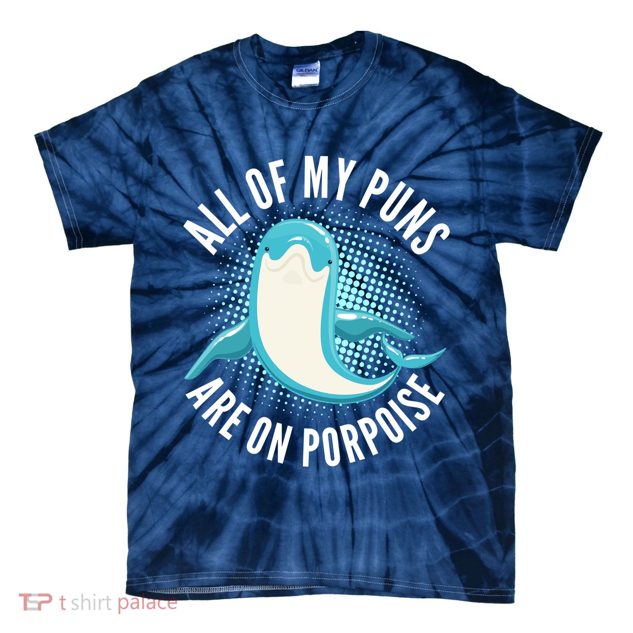 All Of My Puns Are On Porpoise Tie-Dye T-Shirt
