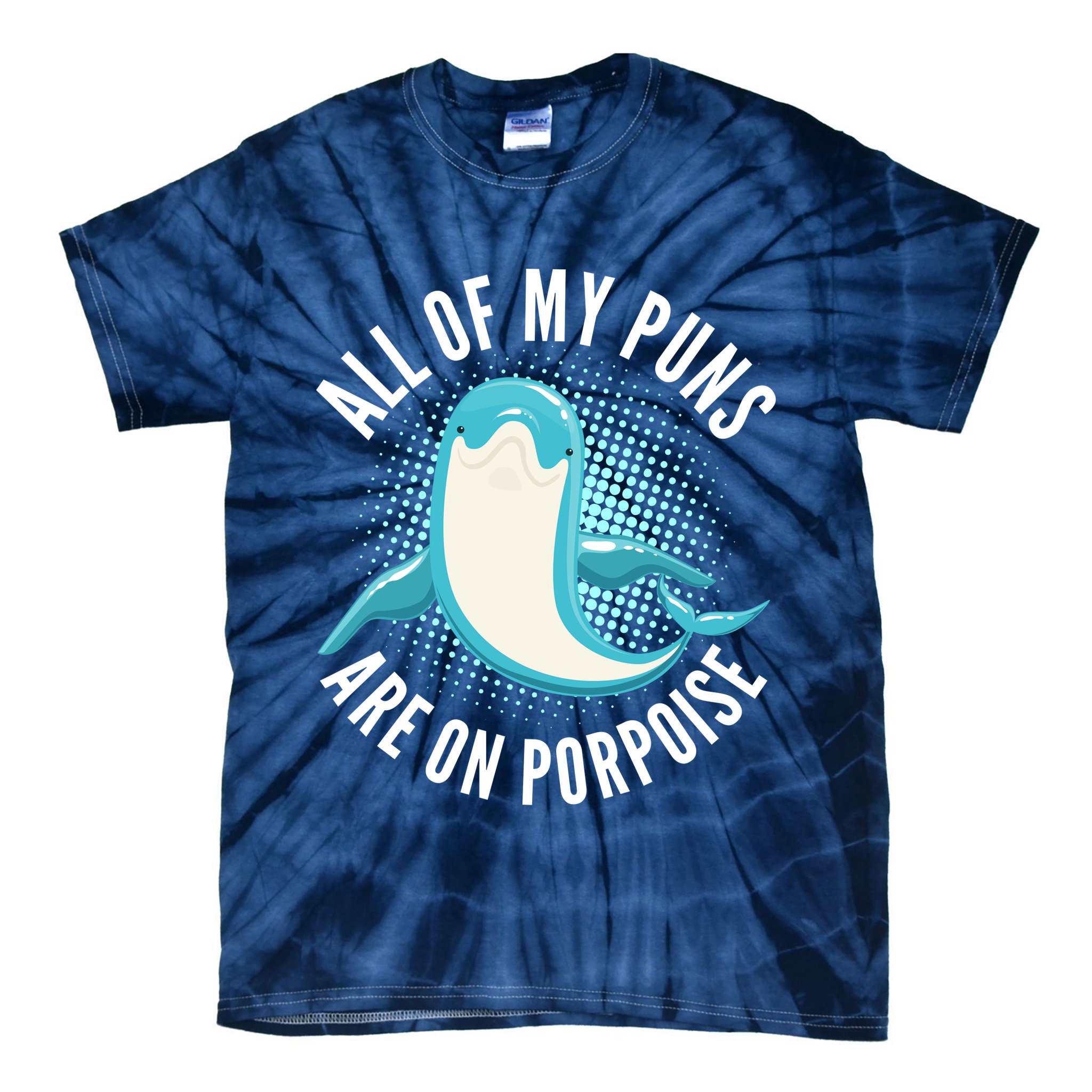 All Of My Puns Are On Porpoise Tie-Dye T-Shirt