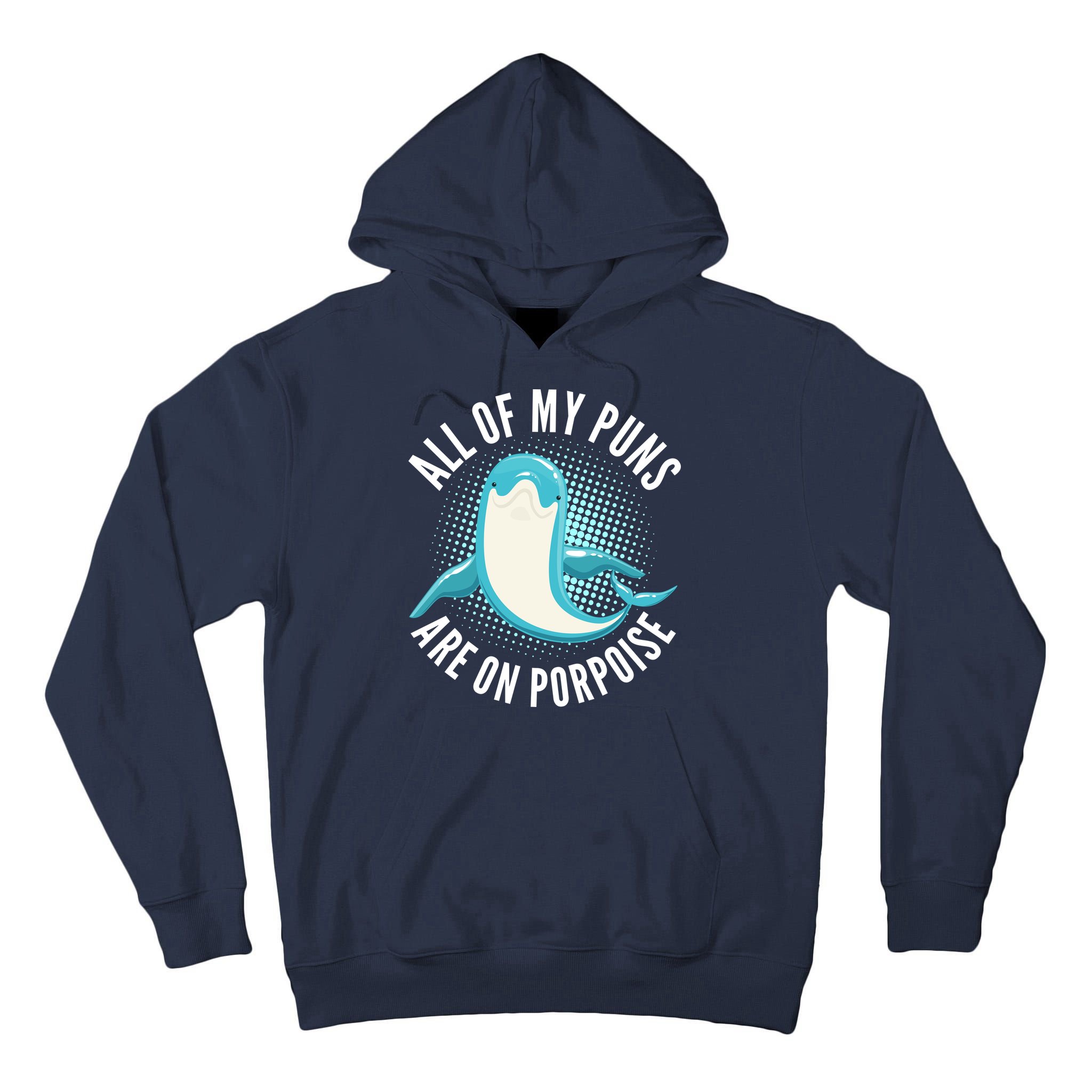 All Of My Puns Are On Porpoise Tall Hoodie