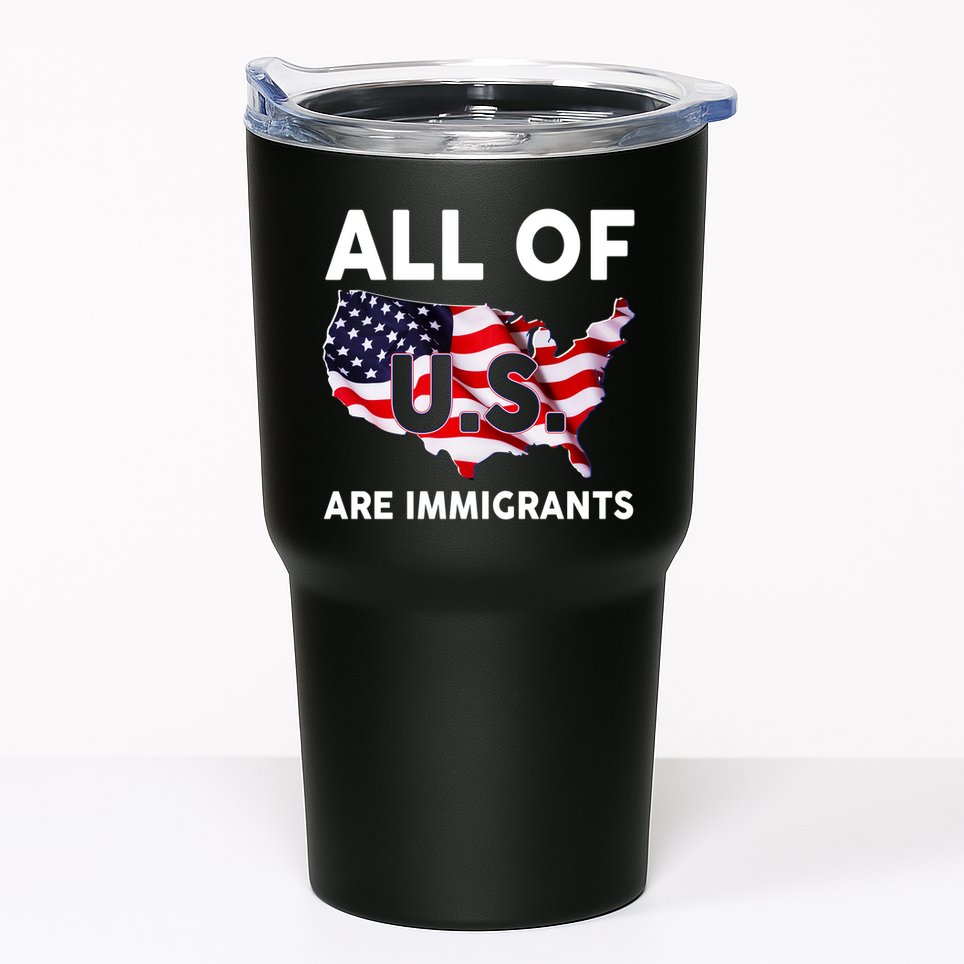 All Of Us Are Immigrants Tumbler