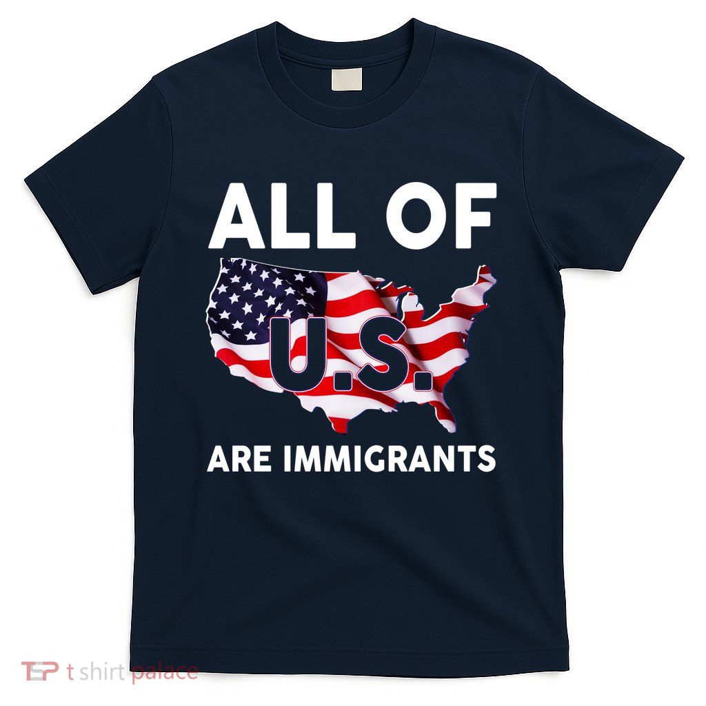 All Of Us Are Immigrants T-Shirt