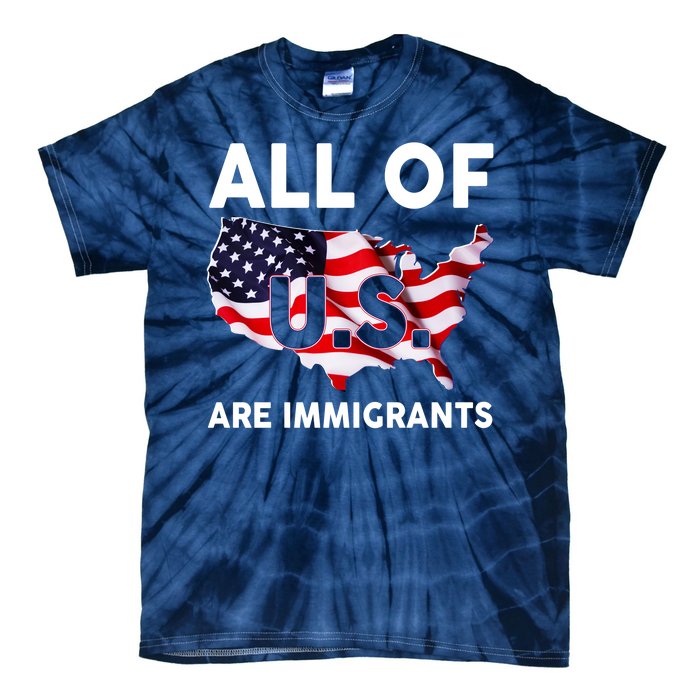 All Of Us Are Immigrants Tie-Dye T-Shirt