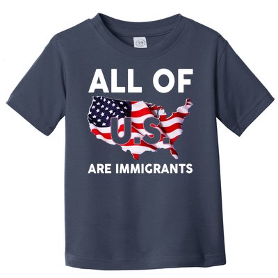 All Of Us Are Immigrants Toddler T-Shirt