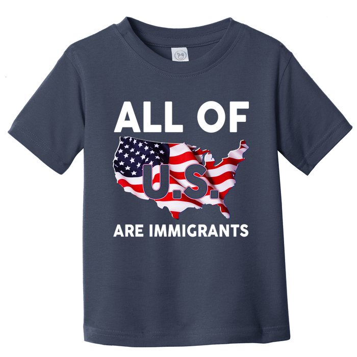 All Of Us Are Immigrants Toddler T-Shirt