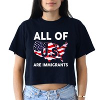 All Of Us Are Immigrants Crop Top