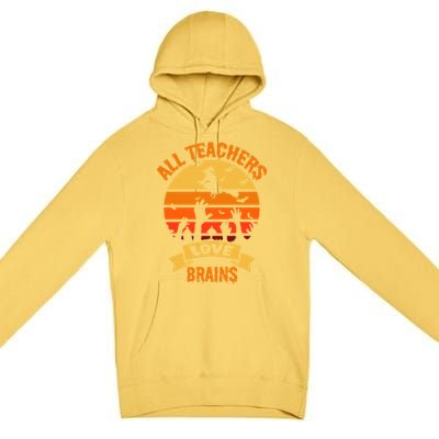 All Teachers Love Brains Premium Pullover Hoodie