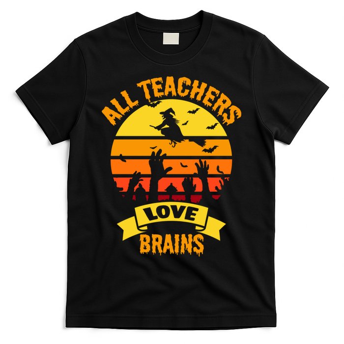 All Teachers Love Brains T-Shirt