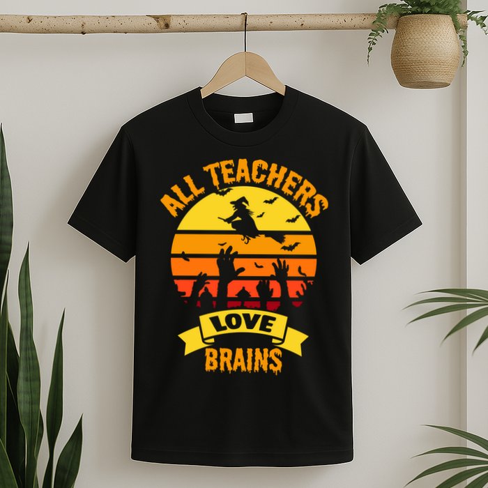 All Teachers Love Brains T-Shirt
