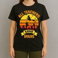 All Teachers Love Brains T-Shirt