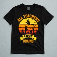 All Teachers Love Brains T-Shirt