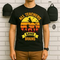 All Teachers Love Brains T-Shirt