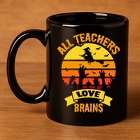 All Teachers Love Brains 11oz C Handle Ceramic Mug