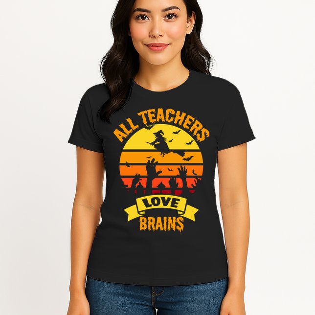 All Teachers Love Brains Womens T-Shirt