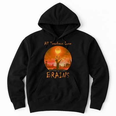 All Teachers Love Brains Zombie Hoodie
