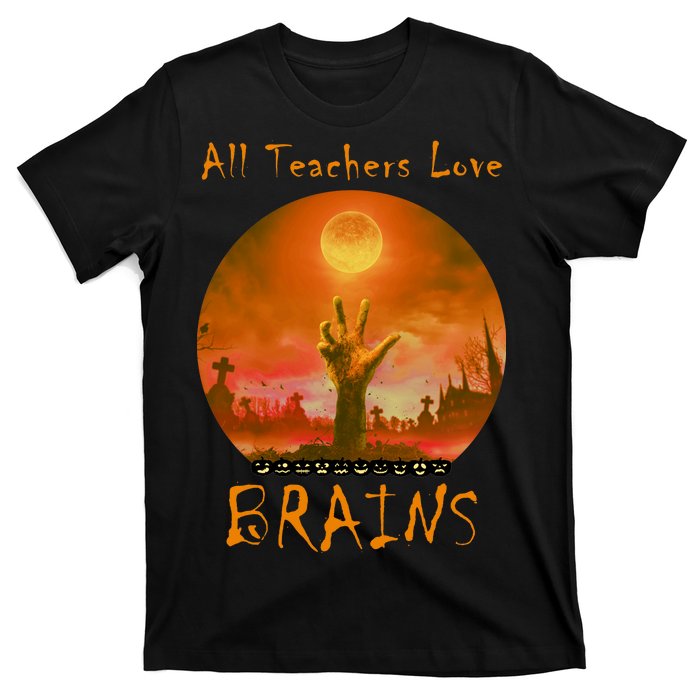 All Teachers Love Brains Zombie T-Shirt