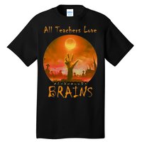 All Teachers Love Brains Zombie Tall T-Shirt