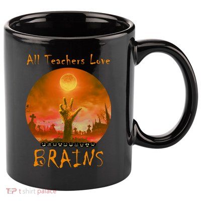 All Teachers Love Brains Zombie 11oz C Handle Ceramic Mug