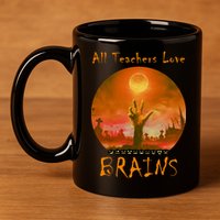 All Teachers Love Brains Zombie 11oz C Handle Ceramic Mug