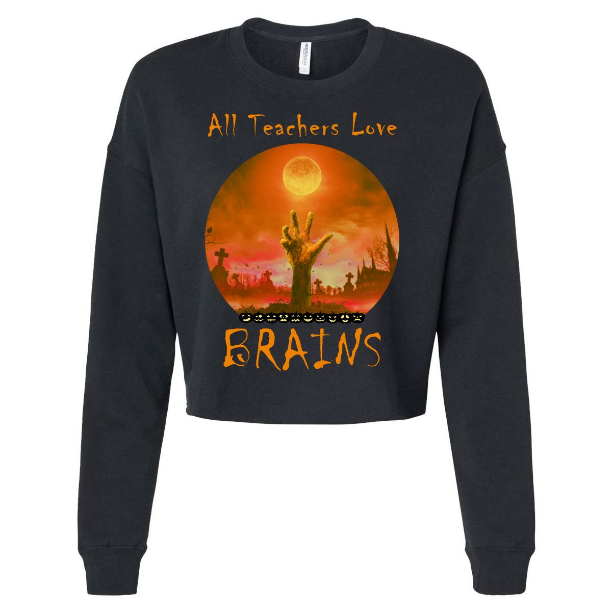All Teachers Love Brains Zombie Cropped Pullover Crew