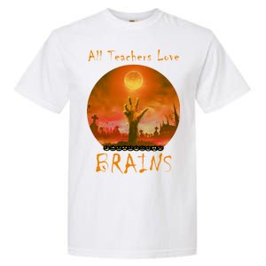 All Teachers Love Brains Zombie Garment-Dyed Heavyweight T-Shirt