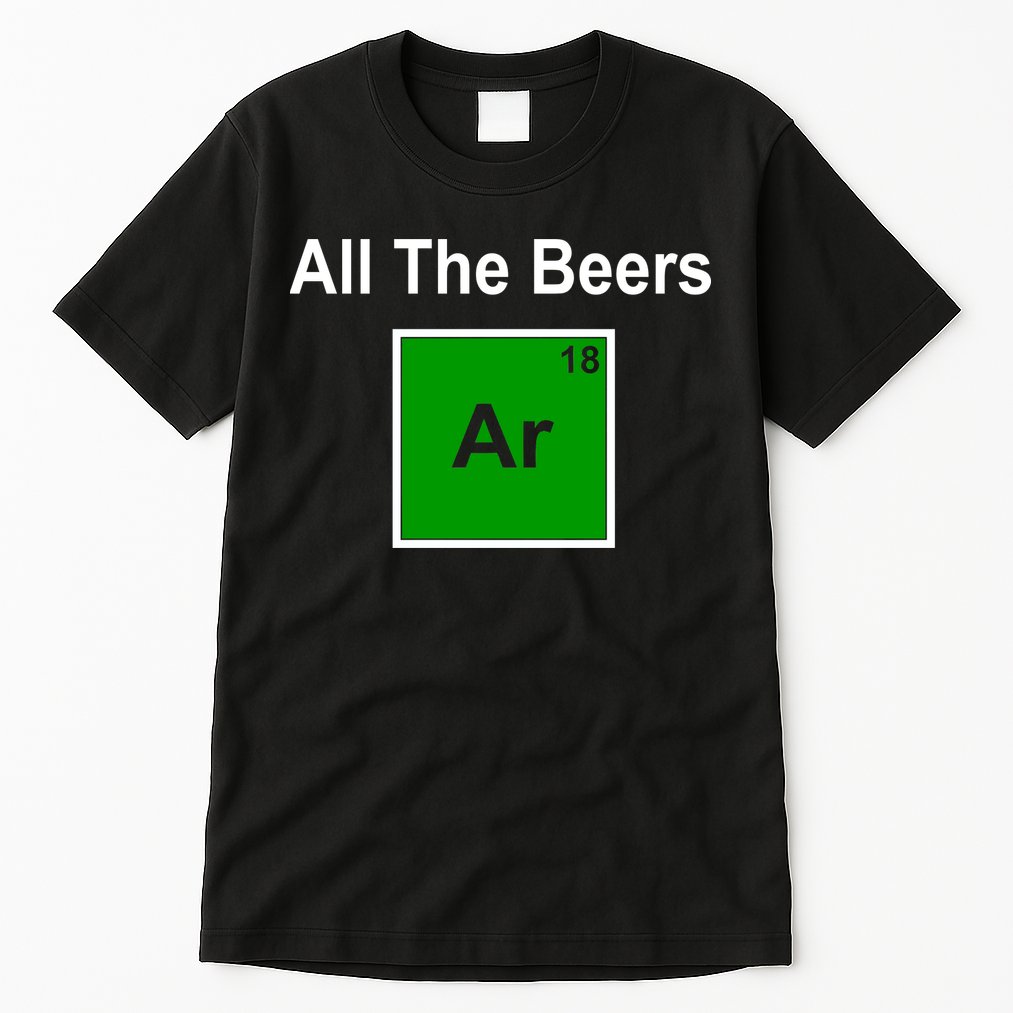 All The Beer ARGON Tall T-Shirt