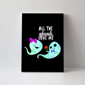 All The Ghouls Love Me Canvas