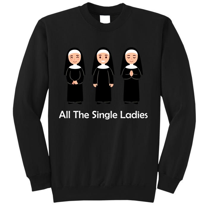 All The Single Ladies Nun Sweatshirt