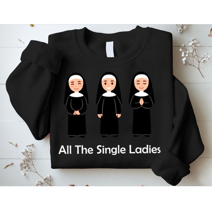 All The Single Ladies Nun Sweatshirt