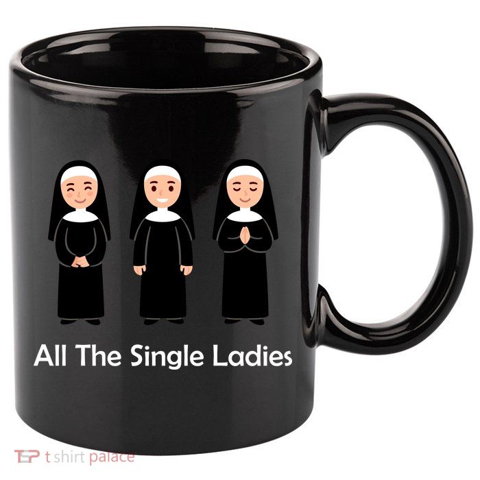 All The Single Ladies Nun 11oz C Handle Ceramic Mug