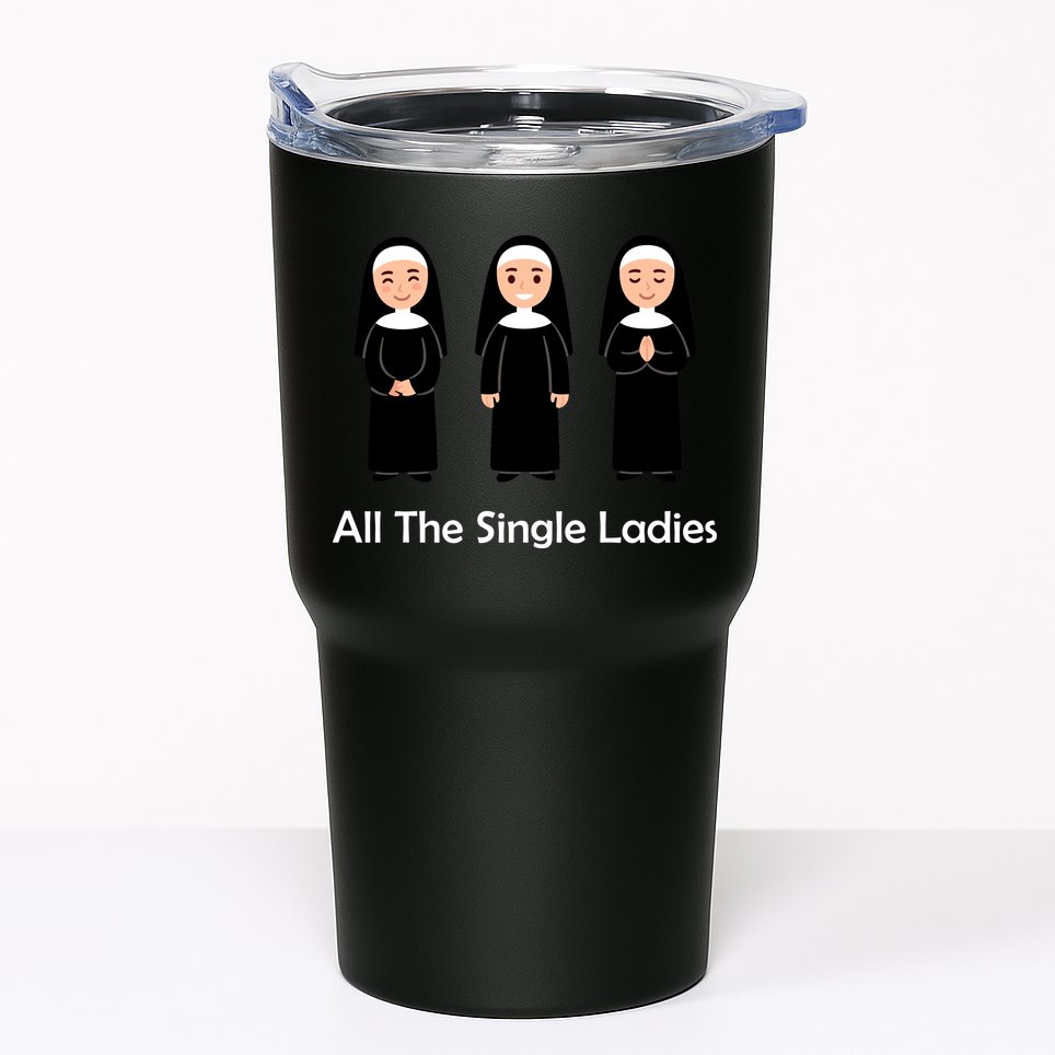 All The Single Ladies Nun Tumbler