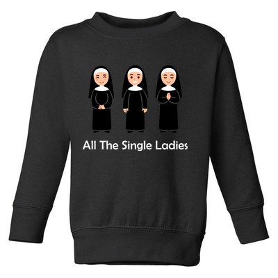 All The Single Ladies Nun Toddler Sweatshirt
