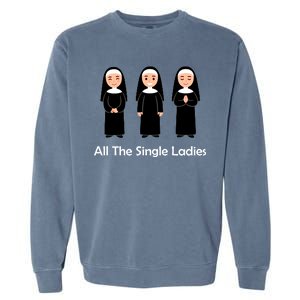 All The Single Ladies Nun Garment-Dyed Sweatshirt