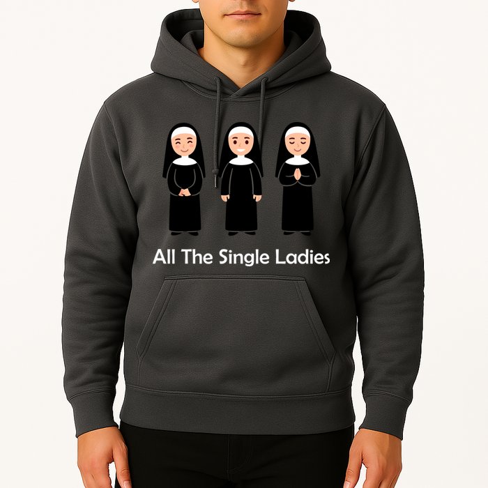 All The Single Ladies Nun Hoodie