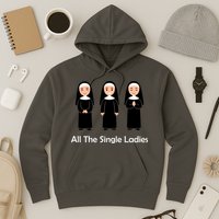 All The Single Ladies Nun Hoodie