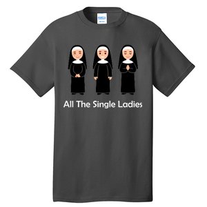 All The Single Ladies Nun Tall T-Shirt