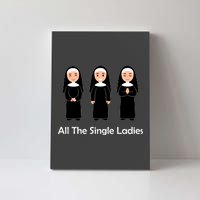 All The Single Ladies Nun Canvas