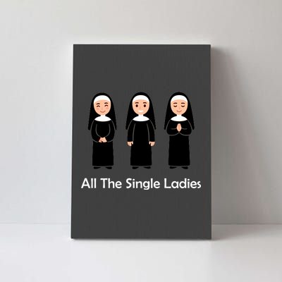 All The Single Ladies Nun Canvas