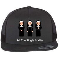 All The Single Ladies Nun Flatbill Hat