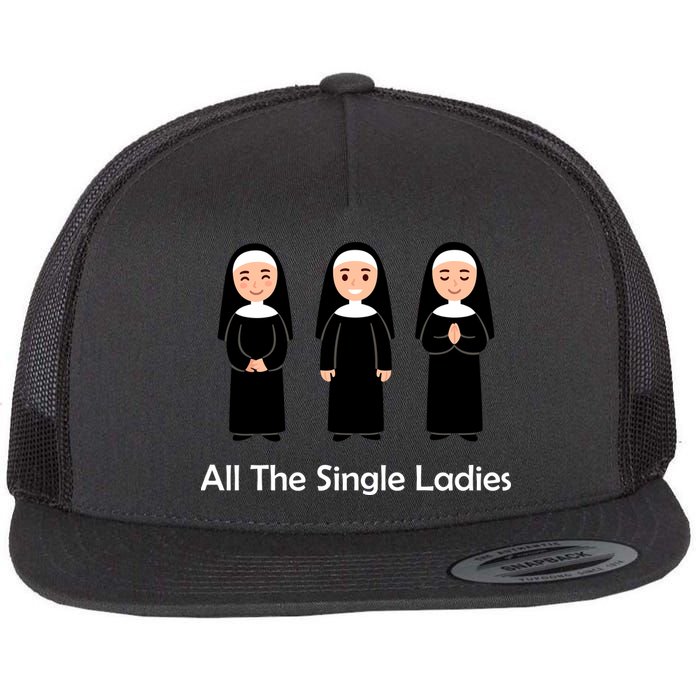 All The Single Ladies Nun Flatbill Hat