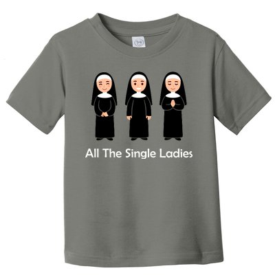 All The Single Ladies Nun Toddler T-Shirt