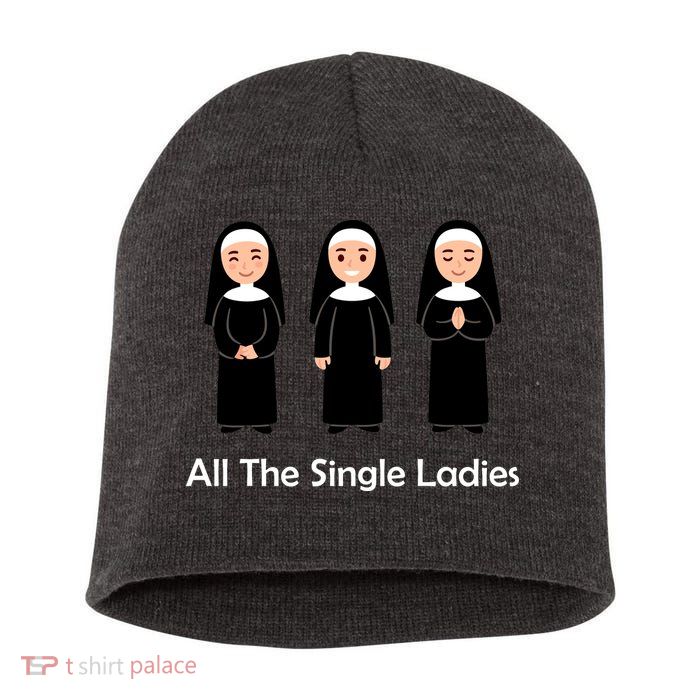 All The Single Ladies Nun Short Acrylic Beanie