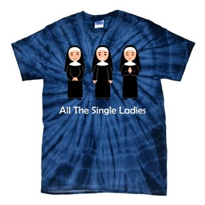 All The Single Ladies Nun Tie-Dye T-Shirt