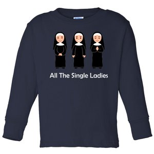 All The Single Ladies Nun Toddler Long Sleeve Shirt