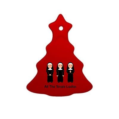 All The Single Ladies Nun Ceramic Tree Ornament