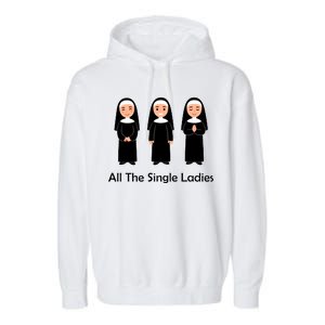 All The Single Ladies Nun Garment-Dyed Fleece Hoodie