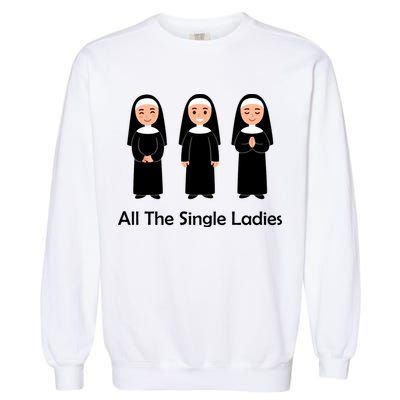 All The Single Ladies Nun Garment-Dyed Sweatshirt